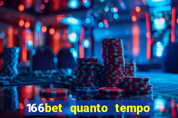 166bet quanto tempo demora para cair na conta