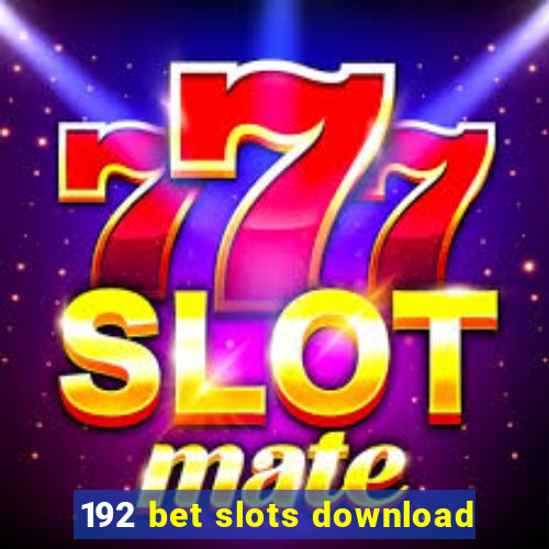 192 bet slots download