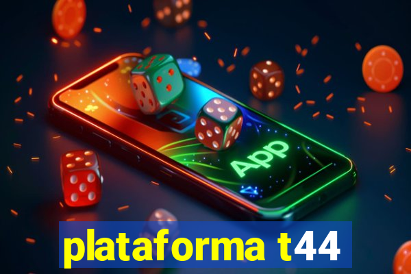 plataforma t44