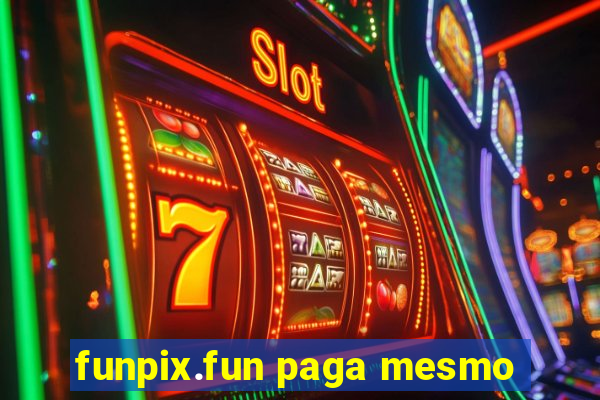 funpix.fun paga mesmo