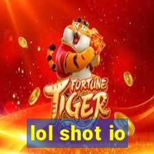 lol shot io