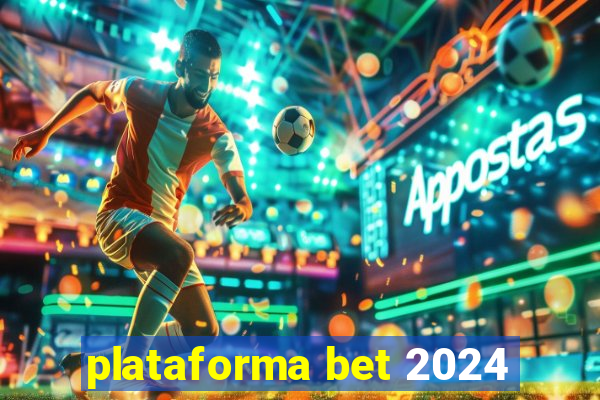 plataforma bet 2024