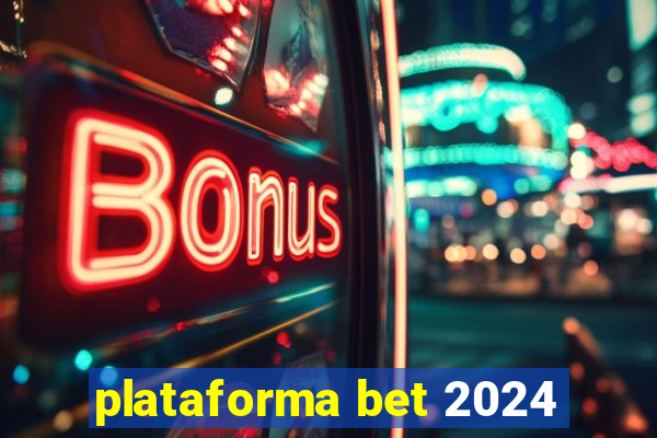 plataforma bet 2024