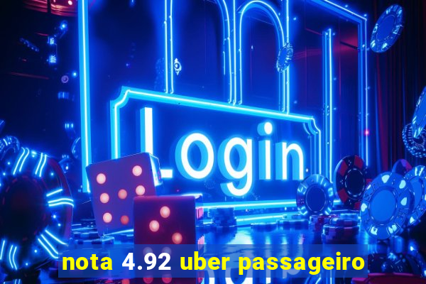 nota 4.92 uber passageiro