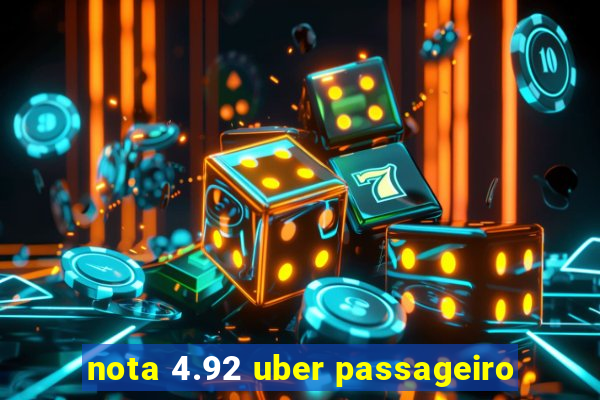 nota 4.92 uber passageiro