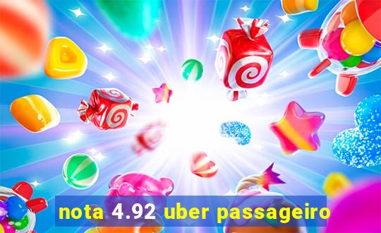 nota 4.92 uber passageiro