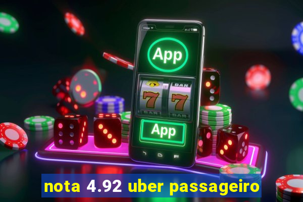 nota 4.92 uber passageiro