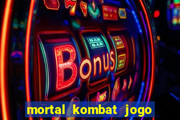 mortal kombat jogo de luta dinheiro infinito