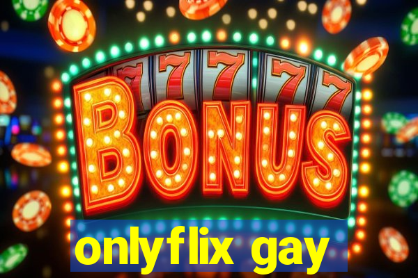 onlyflix gay