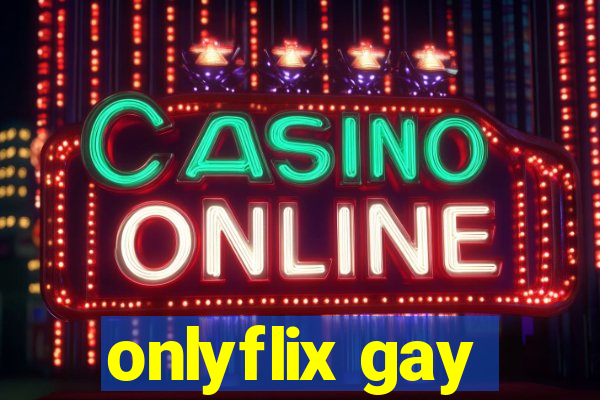 onlyflix gay