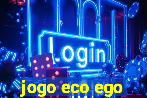 jogo eco ego