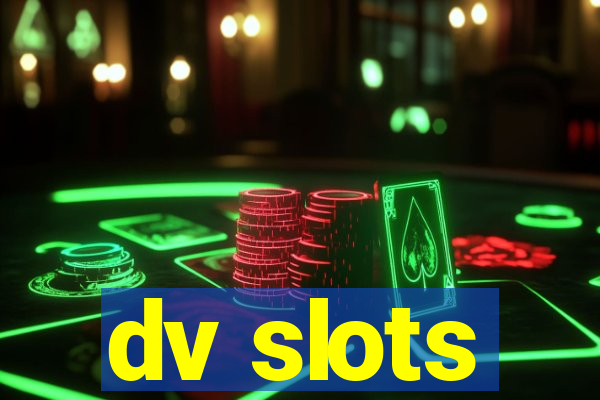 dv slots