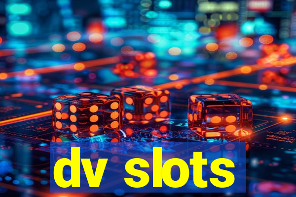 dv slots