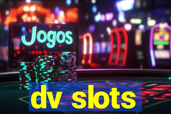 dv slots