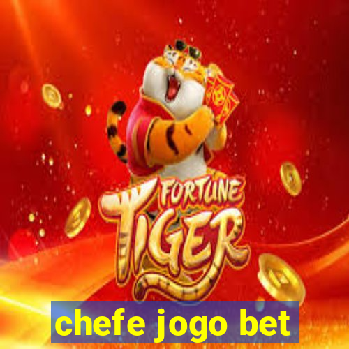 chefe jogo bet