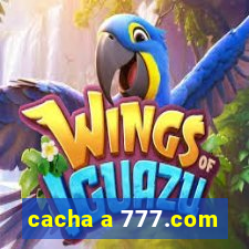 cacha a 777.com