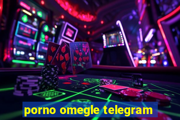 porno omegle telegram