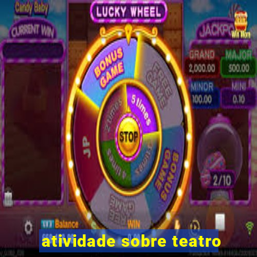 atividade sobre teatro