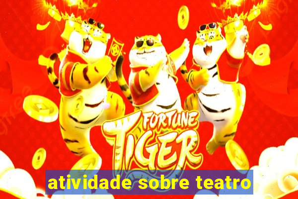 atividade sobre teatro