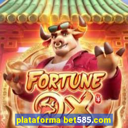 plataforma bet585.com