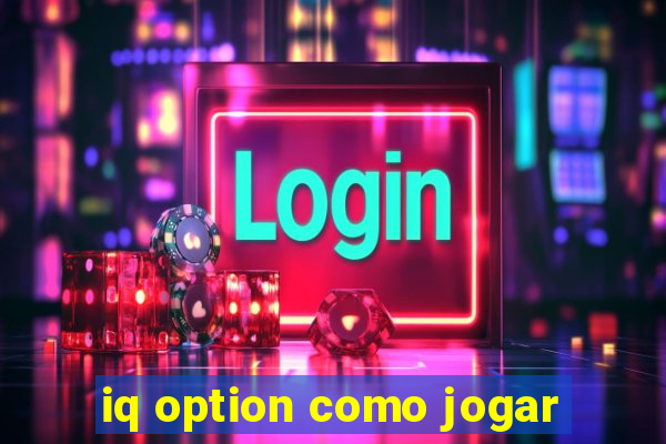 iq option como jogar