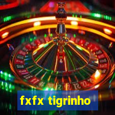 fxfx tigrinho