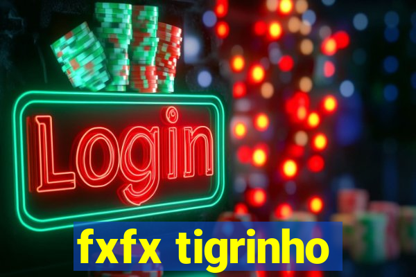 fxfx tigrinho