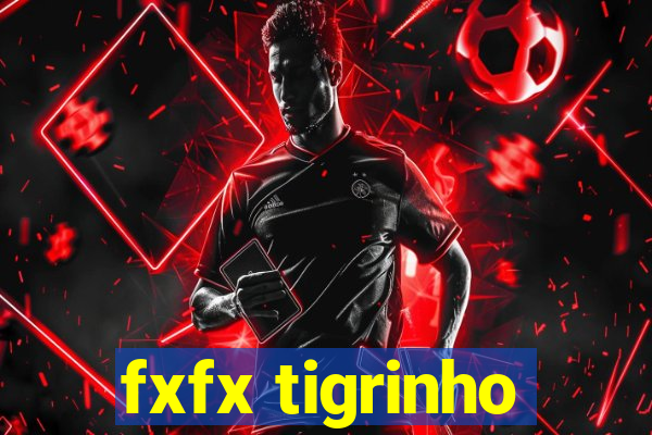 fxfx tigrinho