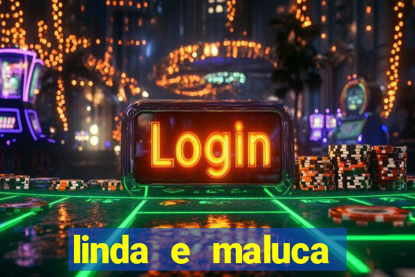 linda e maluca orochi letra