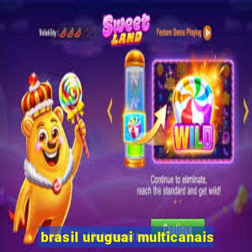 brasil uruguai multicanais