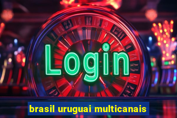 brasil uruguai multicanais