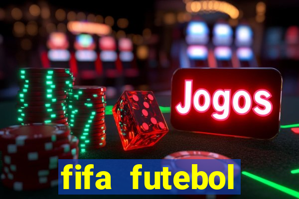 fifa futebol dinheiro infinito