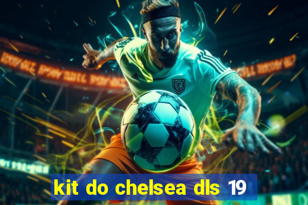 kit do chelsea dls 19