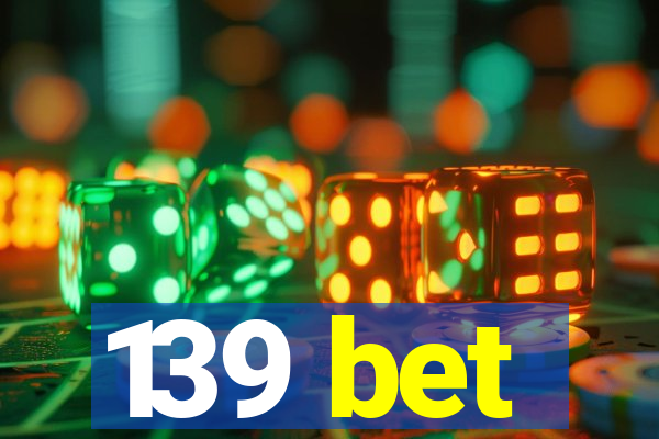 139 bet