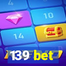 139 bet