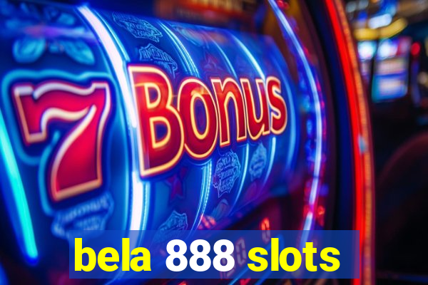 bela 888 slots