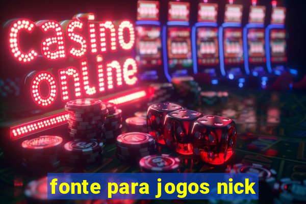 fonte para jogos nick