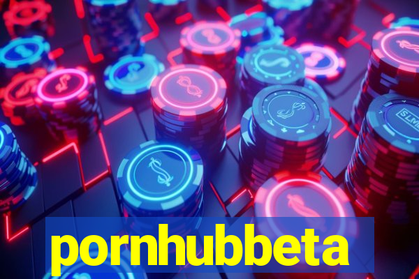 pornhubbeta