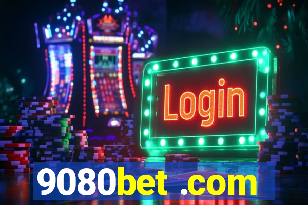 9080bet .com