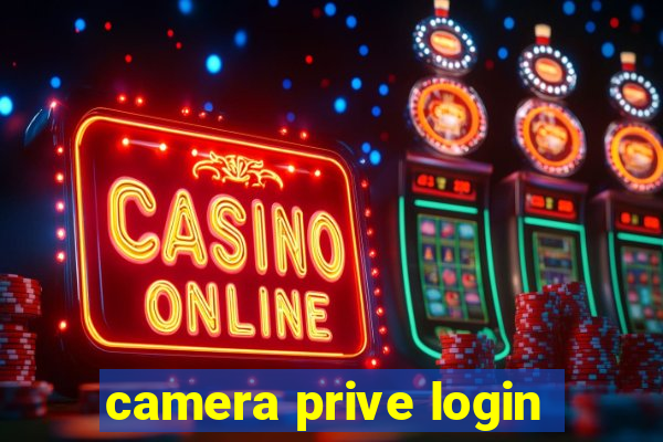 camera prive login