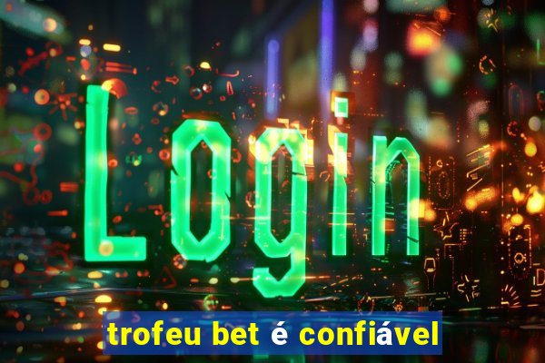 trofeu bet é confiável