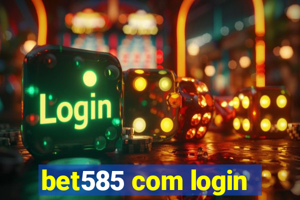 bet585 com login