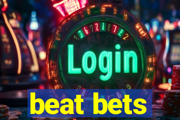 beat bets