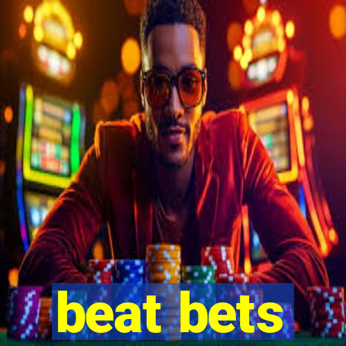 beat bets