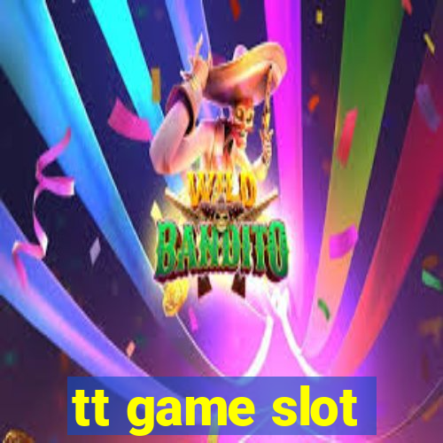 tt game slot