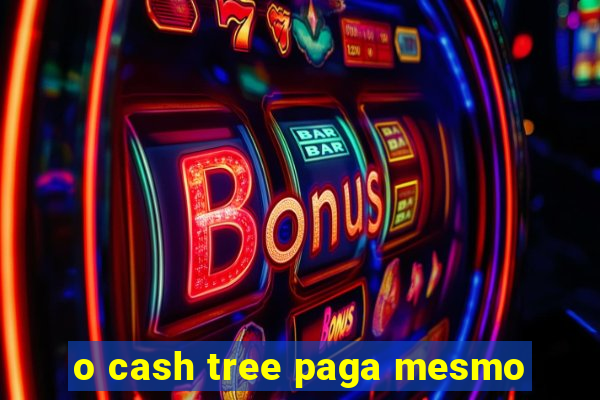 o cash tree paga mesmo