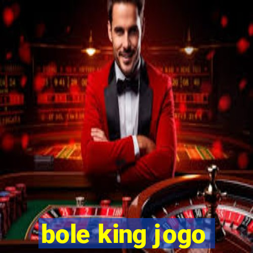 bole king jogo