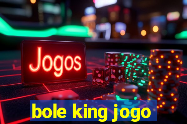 bole king jogo