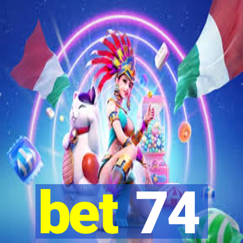 bet 74