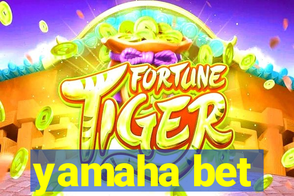 yamaha bet